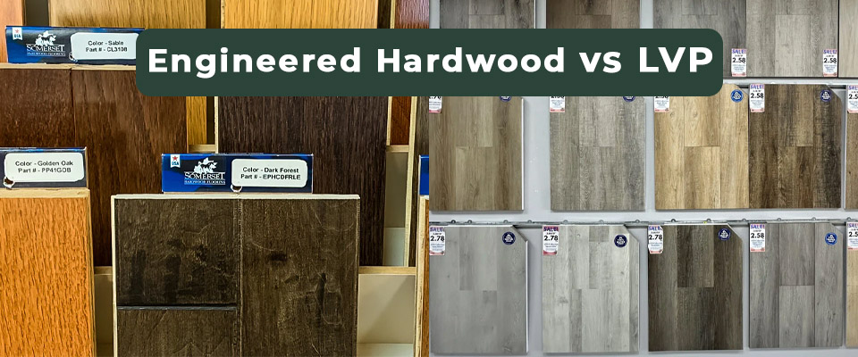 Engineered Hardwood vs LVP:  Wood or Vinyl Flooring?