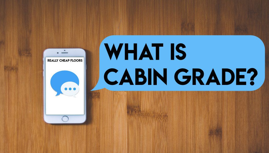 Explaining Cabin Grade Flooring